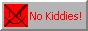 no kiddies